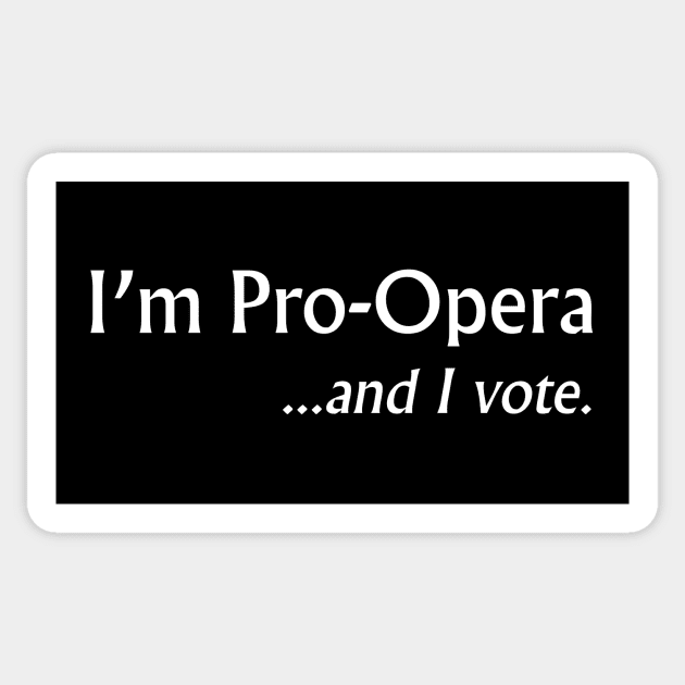 I'm Pro-Opera and I vote Sticker by GloopTrekker